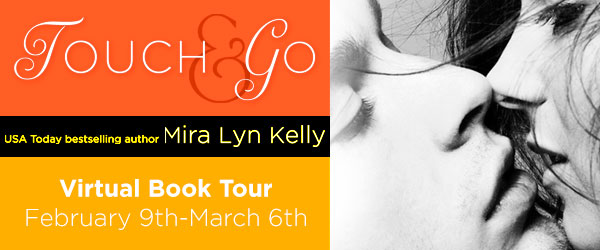 Guest Post with Mira Lyn Kelly, Author of TOUCH & GO + Giveaway