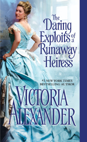 Excerpt: The Daring Exploits of a Runaway Heiress by Victoria Alexander + Giveaway! Excerpt: The Daring Exploits of a Runaway Heiress by Victoria Alexander + Giveaway!