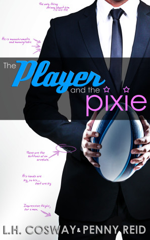 Release Day Blitz: The Player and the Pixie by L.H. Cosway and Penny Reid + Giveaway