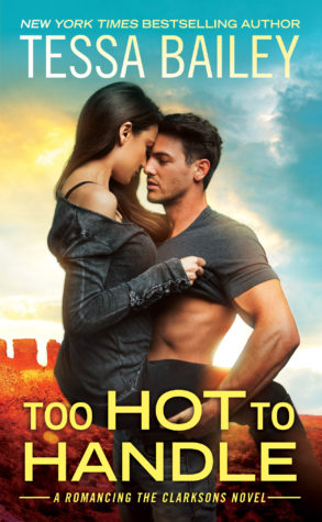 Excerpt: Too Hot to Handle by Tessa Bailey Excerpt: Too Hot to Handle by Tessa Bailey
