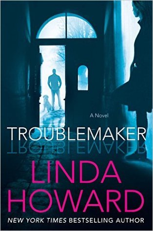 Review: Troublemaker by Linda Howard Review: Troublemaker by Linda Howard