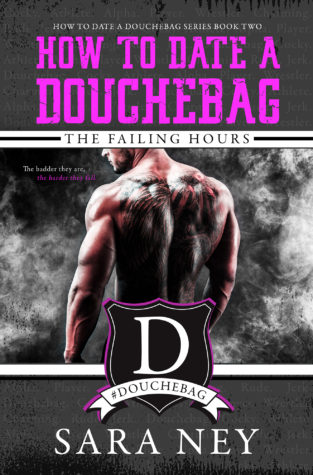 Review and Giveaway: How to Date a Douchebag: The Failing Hours by Sara Ney Review and Giveaway: How to Date a Douchebag: The Failing Hours by Sara Ney