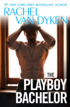 Surprise Release and giveaway: The Playboy Bachelor by Rachel Van Dyken