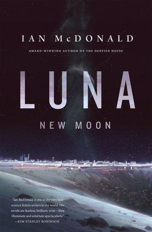 Series Review: Luna (New Moon and Wolf Moon) by Ian McDonald Series Review: Luna (New Moon and Wolf Moon) by Ian McDonald