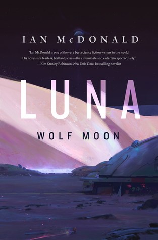 Series Review: Luna (New Moon and Wolf Moon) by Ian McDonald Series Review: Luna (New Moon and Wolf Moon) by Ian McDonald