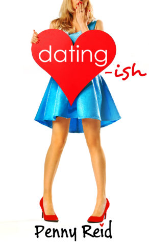 Excerpt: Datingish by Penny Reid Excerpt: Datingish by Penny Reid