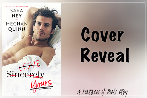 Cover Reveal: Love Sincerely Yours by Sara Ney and Meghan Quinn