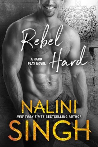 ARC Review: Rebel Hard by Nalini Singh ARC Review: Rebel Hard by Nalini Singh
