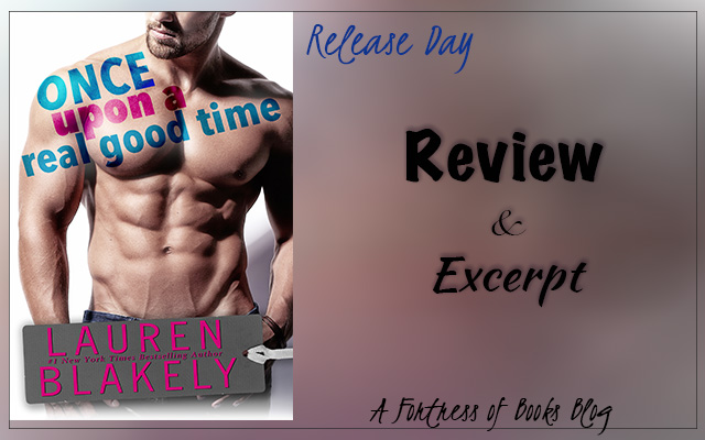 Review and Excerpt: Once Upon A Real Good Time by Lauren Blakely