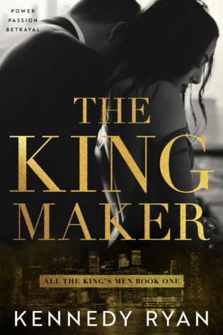 Excerpt: The Kingmaker by Kennedy Ryan Excerpt: The Kingmaker by Kennedy Ryan