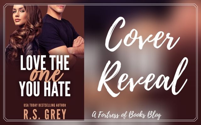 Cover Reveal: Love The One You Hate by R.S. Grey