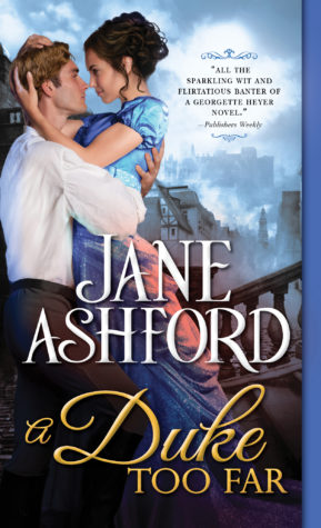 Excerpt and giveaway: A Duke Too Far by Jane Ashford Excerpt and giveaway: A Duke Too Far by Jane Ashford