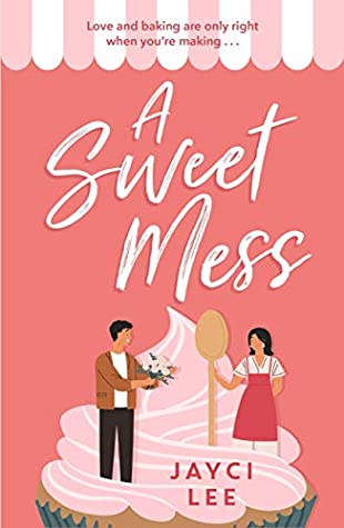 Review: A Sweet Mess by Jayci Lee Review: A Sweet Mess by Jayci Lee