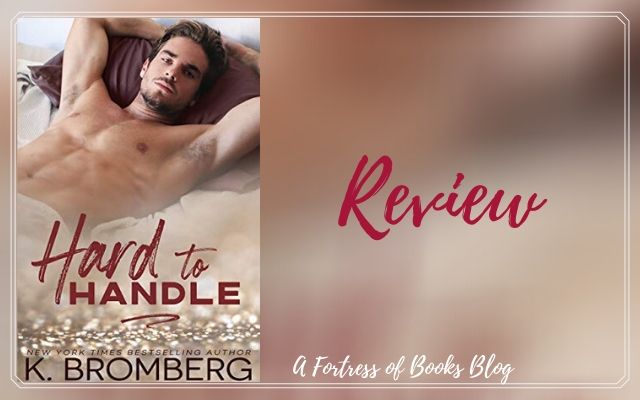 Review: Hard to Handle by K. Bromberg