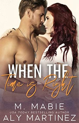✶Blog Tour✶ Review: When the Time is Right by Aly Martinez and M. Mabie ✶Blog Tour✶ Review: When the Time is Right by Aly Martinez and M. Mabie